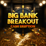 Cash Eruption Big Bank Breakout logotipas